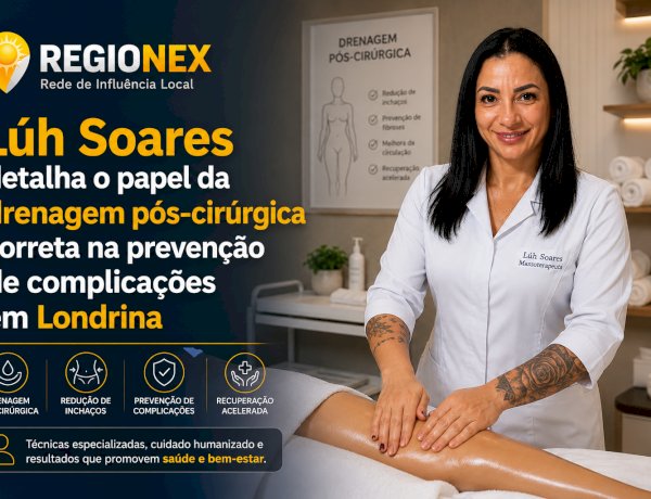 Lúh Soares detalha o papel da drenagem pós-cirúrgica correta na prevenção de complicações em Londrina